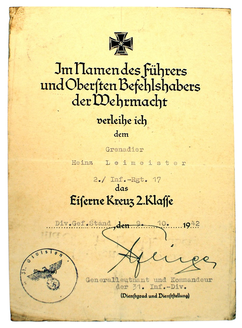 German WWII citation for the Iron Cross 2nd Class: C-007 German WWII citation for the Iron Cross 2nd Class presented to "Grenadier Heinz Leimeister - 2./Inf.-Rgt. 17" on "9 .10 1942". Ink stamped with an eagle/swastika and "31 Division" Signed in ink 