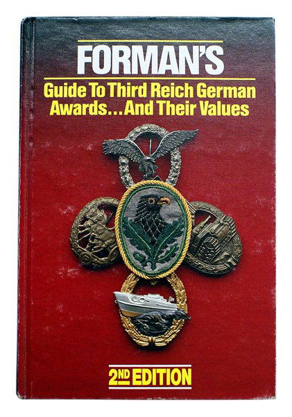 FORMANS Guide German Medals: I-074 "FORMAN'S - Guide to German Third-Reich Awards...And Their Values" (2nd edition) by Adrian Forman. 1993 publication. Photo illustrated. 288 pages II