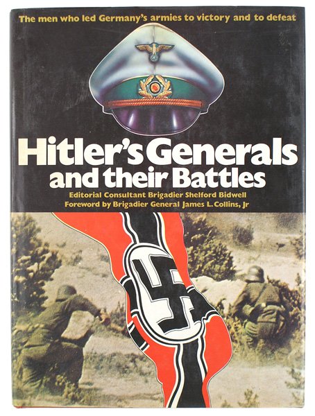 Hitlers Generals and their Battles book: I-076 "Hitler's Generals and their Battles". A Salamander book. Foreword by Brigadier General James L. Collins, Jr. 243 pages. Illustrated. Copyright 1976. II