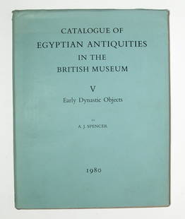 Early Dynastic Objects in British Museum, AJ Spencer: Early Dynastic Objects in British Museum by A. J. Spencer. A fine hardbound copy of Catalogue of Egyptian Antiquities in the British Museum, Vol. V: Early Dynastic Objects. British Museum Publications