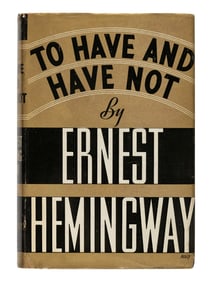 ERNEST HEMINGWAY To Have and Have Not. New York: Charles Scribner's Sons, 1937.
