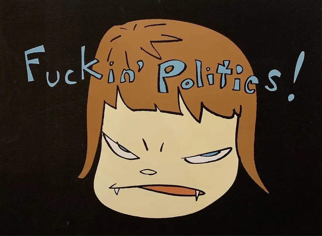 Yoshitomo Nara - Fuckin Politics offset lithograph: Yoshitomo Nara - Fuckin Politics , glossy offset lithograph ,Measures 20 x 27 inches