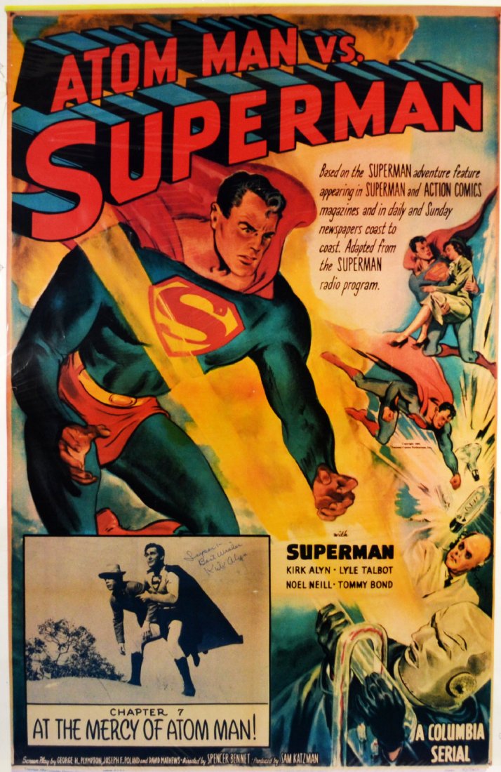 Signed Movie Poster, "Atom Man vs. Superman" 1950: Signed Movie Poster, "Atom Man vs. Superman" 1950 A Movie Poster for "Atom Man vs. Superman" released in 1950. Starring Kirk Alyn, Lyle Talbot, Noel Neill, and Tommy Bond. Behind cellophane on poster 
