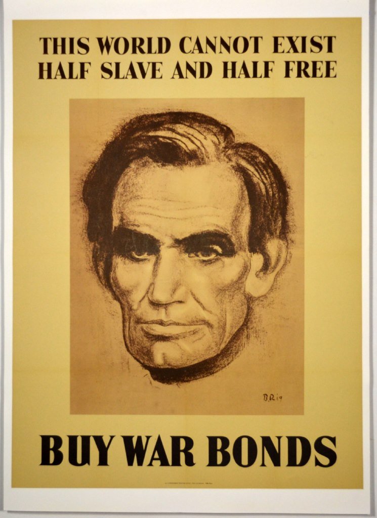 WWII This World Cannot Exist Half Slave, B. Rig: Artist: B. Rig Signed Within Plate: Yes Date of Work: 1943 Description: Poster states "This world cannot exist half slave and half free" and "buy War Bonds." Signed by B.Rig, 1943. Image of Abraham Li