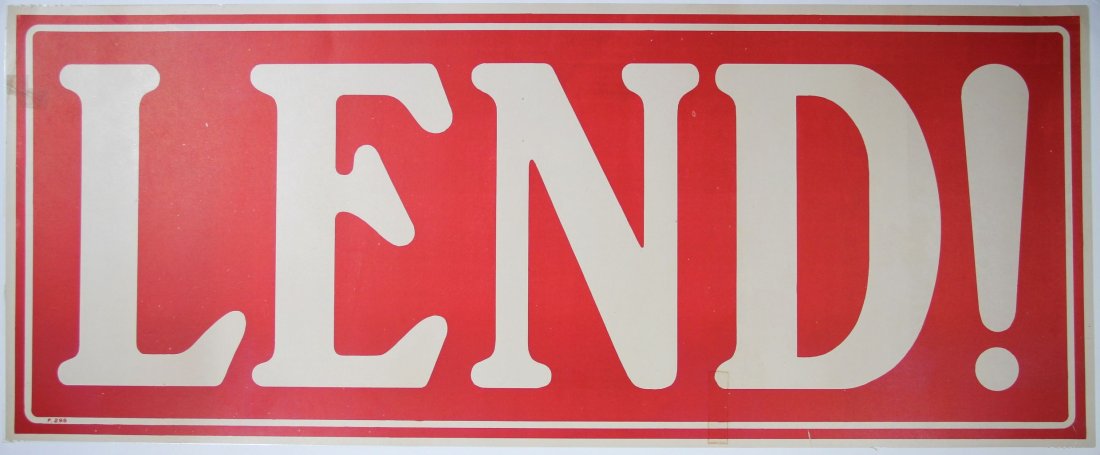 WWII "LEND!" 1939-1945: Artist: N/A Artist Dates: N/A Signed Within Plate: No Date of Work: 1939-1945 Description: This poster indicates U.S citizens to lend a hand during war efforts. "Lend!" in white lettering and red back