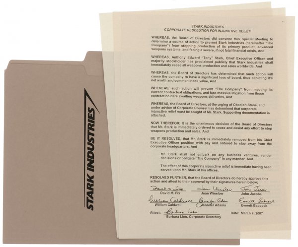 Stark Industries Signed Injunction to Remove Tony: A signed injunction from the board members of Stark Industries, removing Tony Stark from his office. With the announcement that Stark Industries would cease all manufacturing of weapons, the board fea