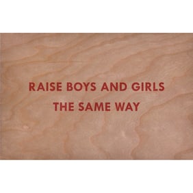 Jenny Holzer, Truism: Raise Boys and Girls the Same Way