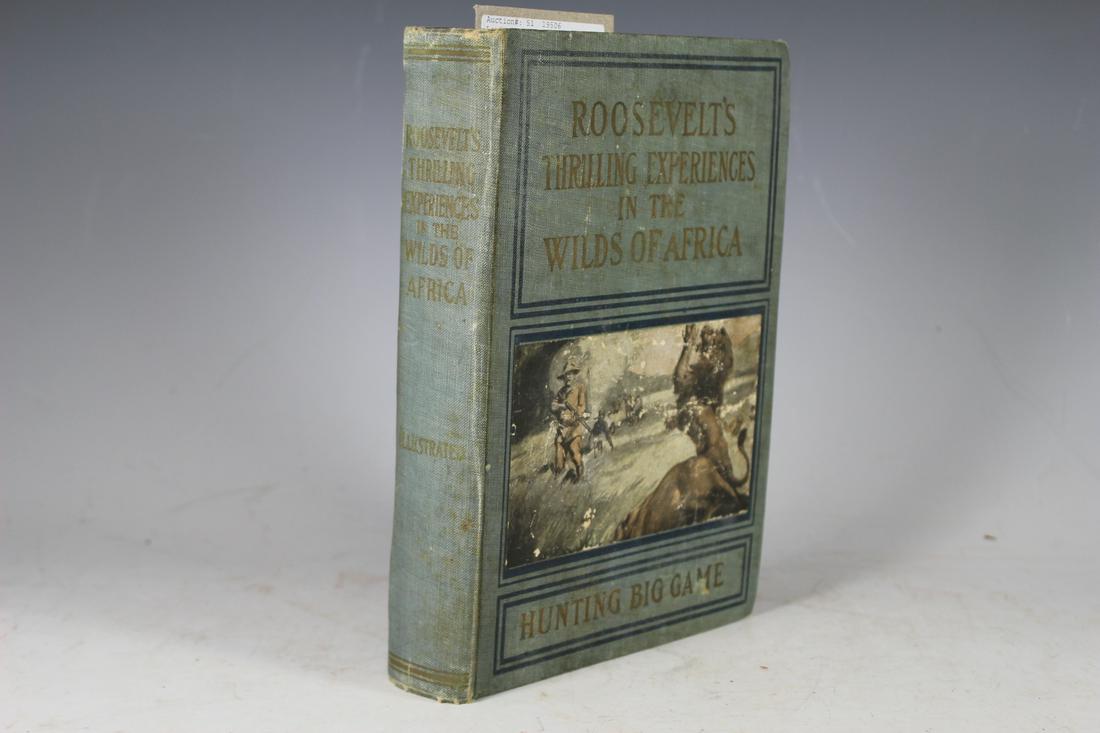 ROOSEVELT'S THRILLING EXPERIENCES IN THE WILD OF AFRICA: ROOSEVELT'S THRILLING EXPERIENCES IN THE WILD OF AFRICA - HUNTING BIG GAME 1909. Roosevelt's Thrilling Experiences in the Wilds of Africa Hunting Big Game by Marshall Everett; J.T. Moss, 1909; hard co