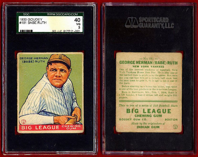 1933 Goudey #181 BABE RUTH Graded SGC: The more difficult of the Ruths in the set, graded a 40 VG 3 by SGC.