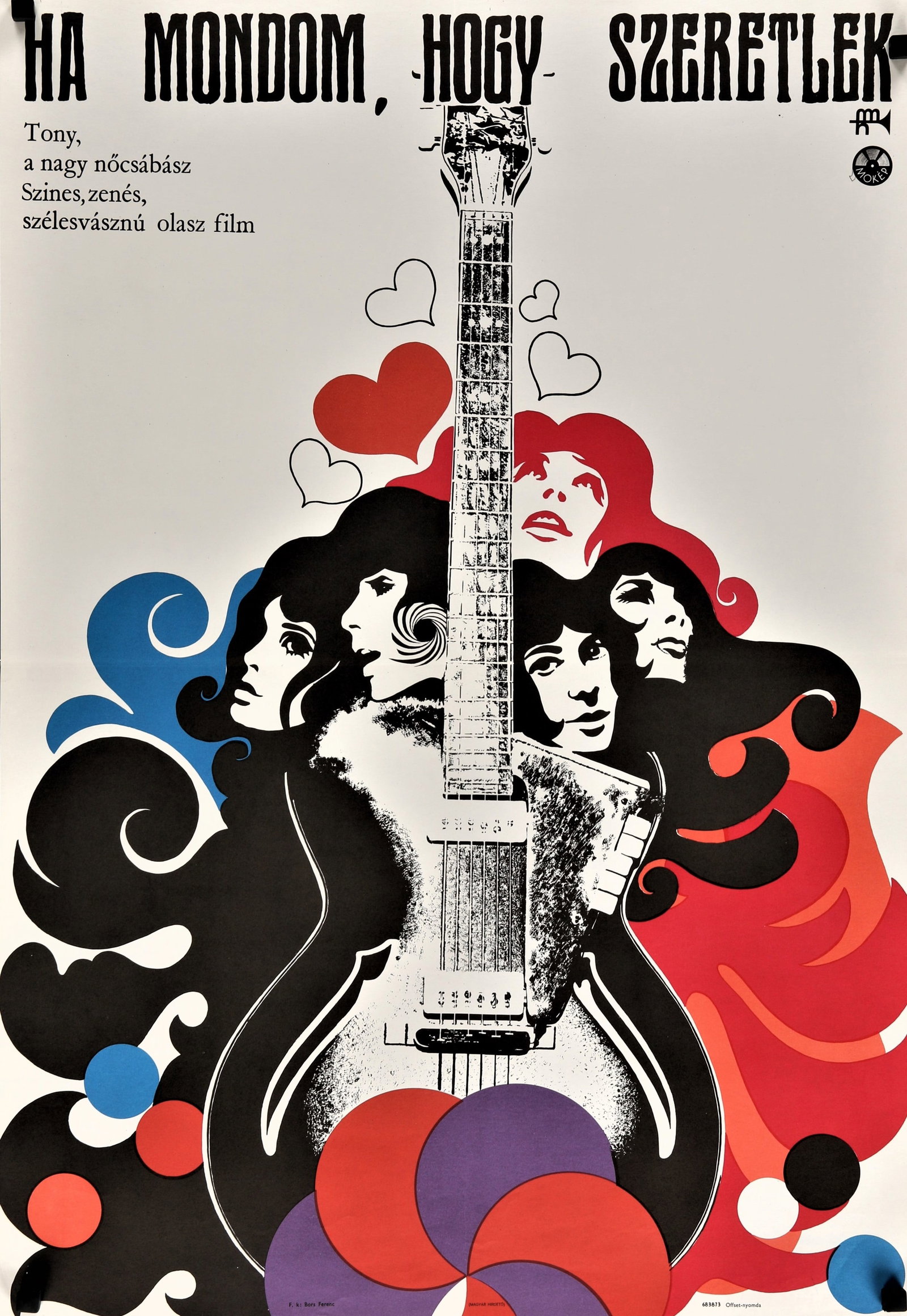 Quando Dico Che Ti Amo- When I Say That I Love You: Hungarian theatrical poster for Italian musical comedy "Ha Mondom, Hogy Szeretlek" (If I Say I Love You). Designed by Ferenc Bors in 1968. Offset lithograph printed by Offset-nyomda in Budapest.