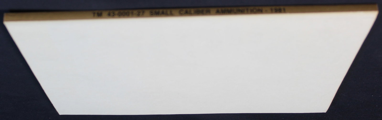 A 1981 Dated US Army "Army Ammunition Data Sheets Small Caliber Ammunition Manual." (FMI) - 2