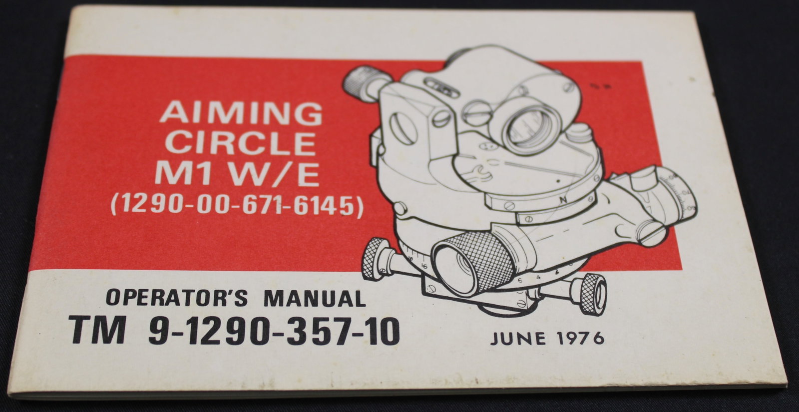 1976 Dated Department of the Army TM 9-1290-357-10 "Aiming Circle M1 W/E" (FMI): A 1976 dated Department of the Army issued technical manual titled TM 9-1290-357-10 "Aiming Circle M1 W/E" in good condition overall. The Aiming Circle M1 is a precision optical instrument primarily