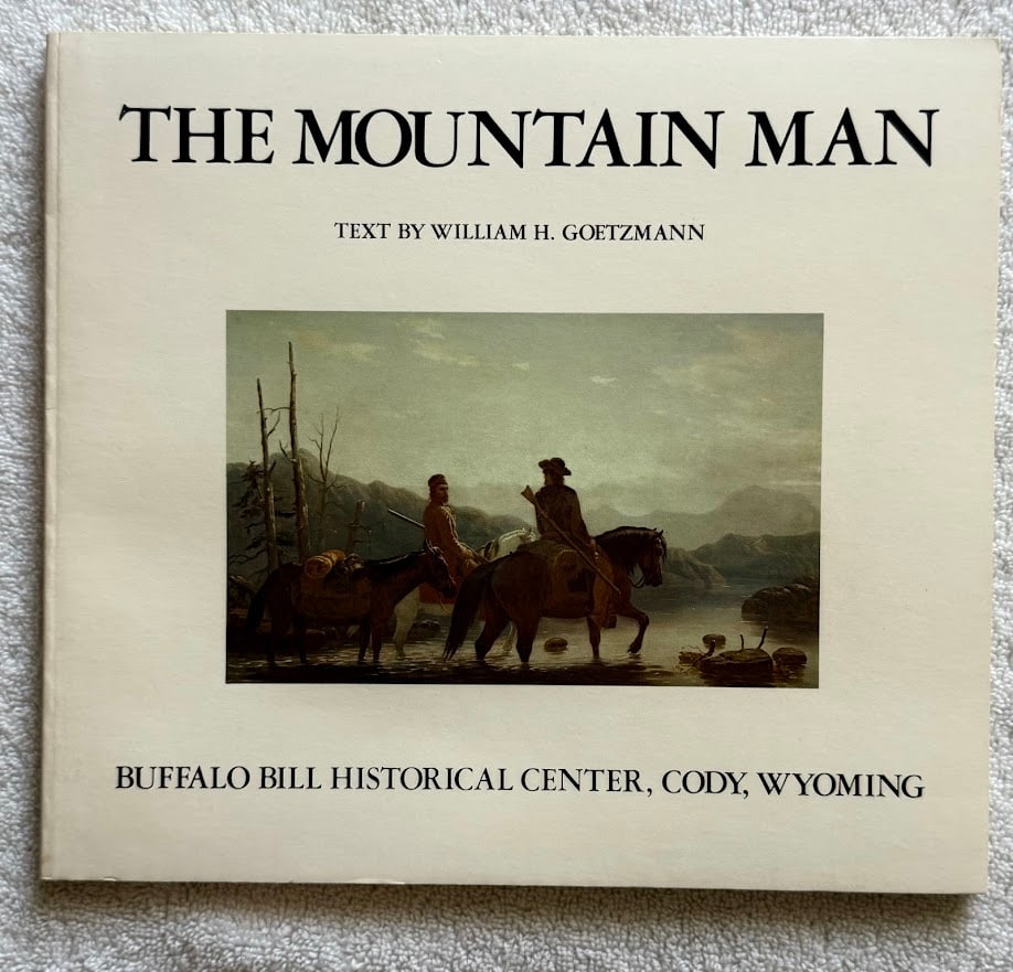 William Goetzmann, The Mountain Man: Cody: 1978.
