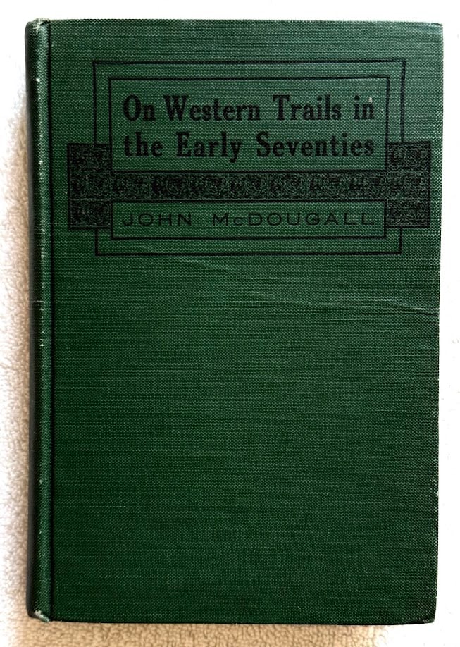 John Mcdougall, On Western Trails in the Early Seventies: Toronto: William Briggs, 1911
