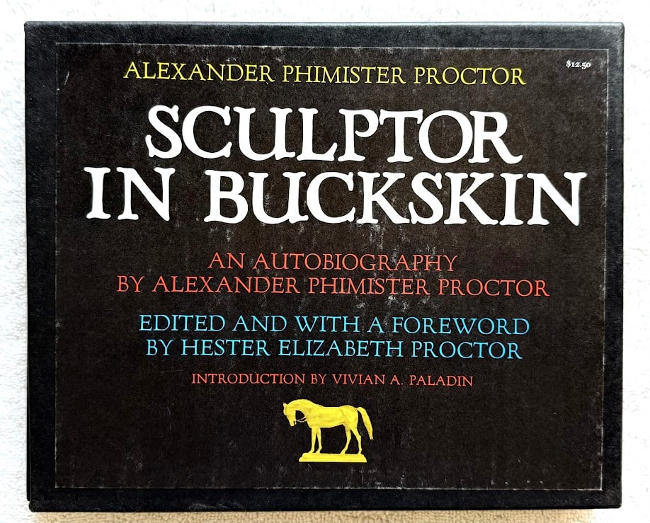 Alexander P. Proctor, Sculptor in Buckskin. An Autobiography by Alexander Phimister Proctor: Norman: 1971