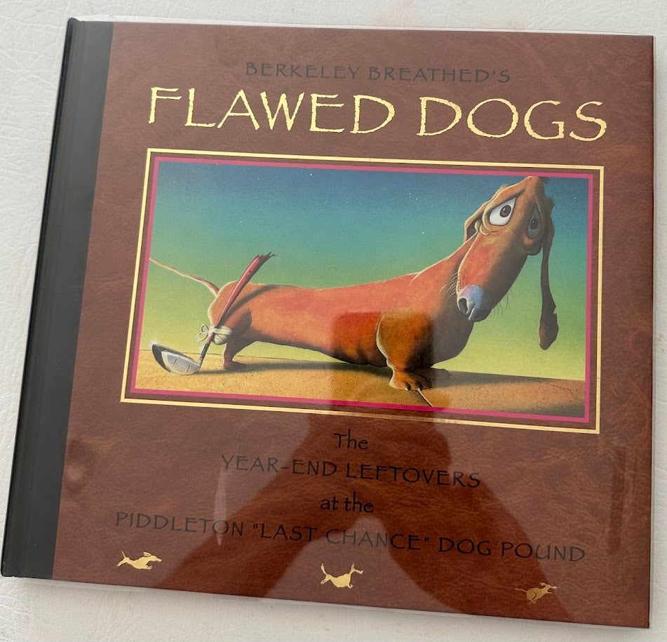 Berkeley Breathed. Flawed Dogs. The Year End Leftovers at the Piddleton "Last Chance" Dog Pound.: Boston: 2003. Illustrated with color paintings by the author. First printing. SIGNED and dated 2003 by the author on the title page. Fine in jacket.