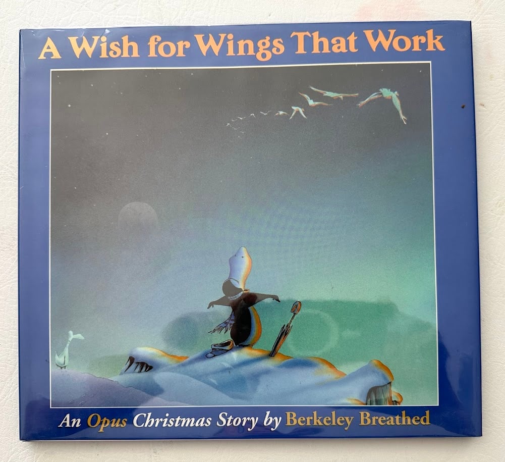 Berkeley Breathed. A Wish for Wings That Work. An Opus Christmas Story.: Boston: 1991. Color illustrations by the author; first edition. SIGNED on the half title by the author.