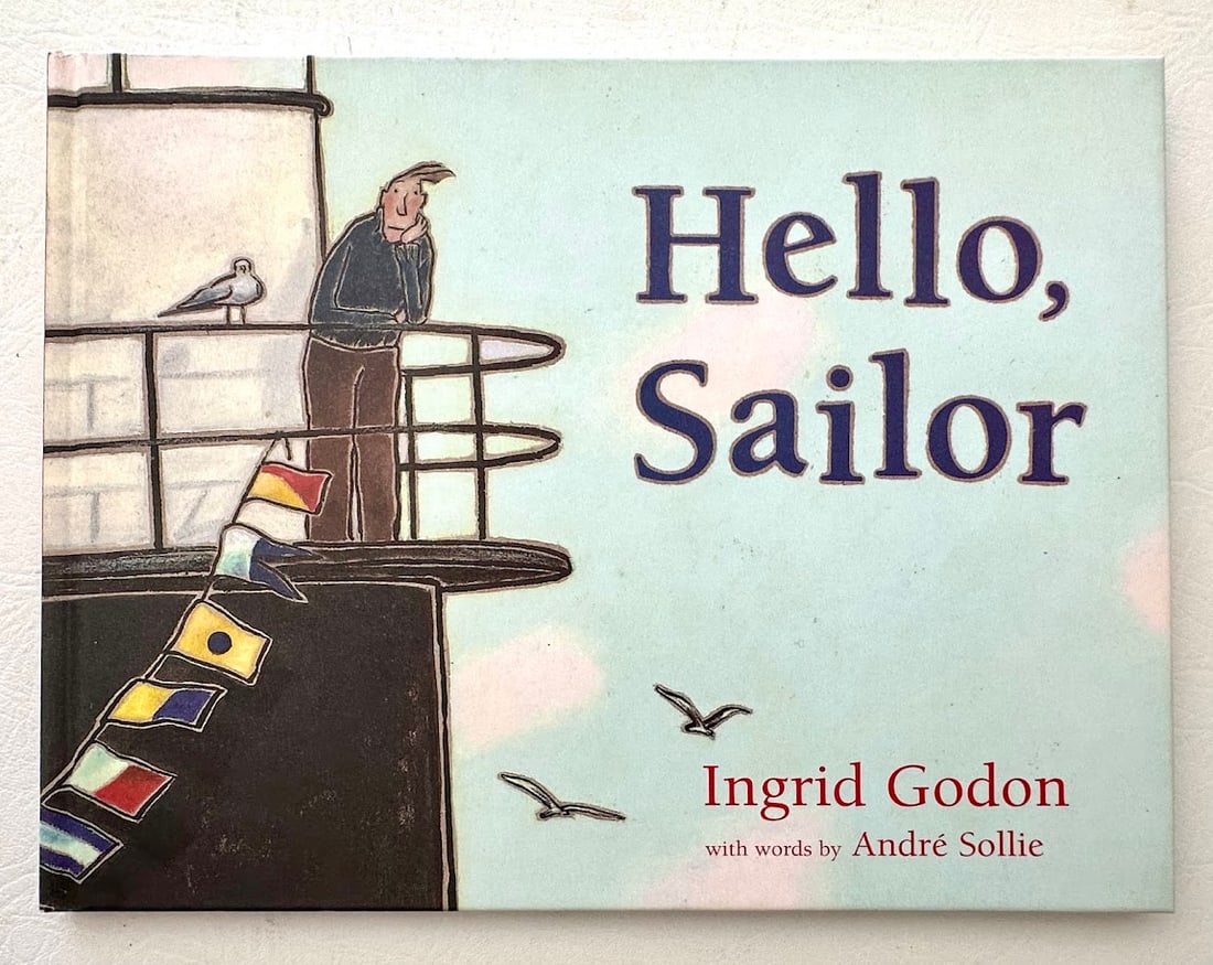 Ingrid Godon. Hello, Sailor.: London: 2003. Color illustrations by the author; first printing; laid in is an original watercolor, SIGNED "best wishes"; fine copy.
