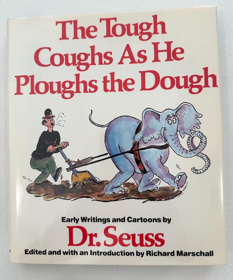 Dr. Seuss. The Tough Coughs As He Ploughs the Dough. Early Writings and Cartoons by Dr. Seuss. (1 of 9)