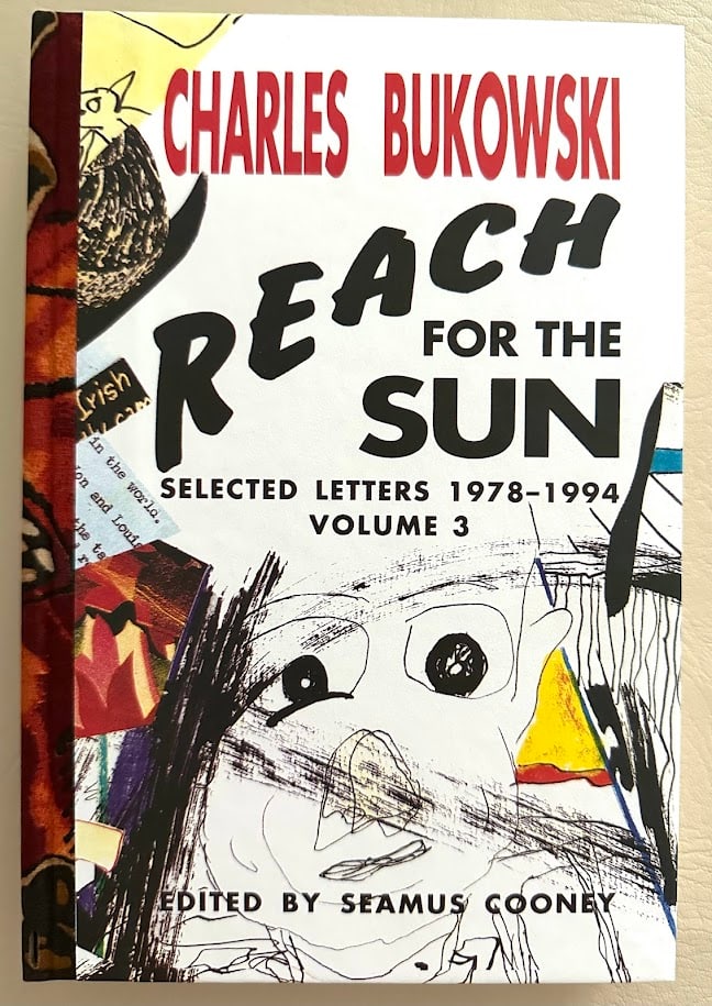 Charles Bukowski. Reach for the Sun. Selected Letters 1978-1994, Volume 3. Limited to 26 copies (1 of 5)