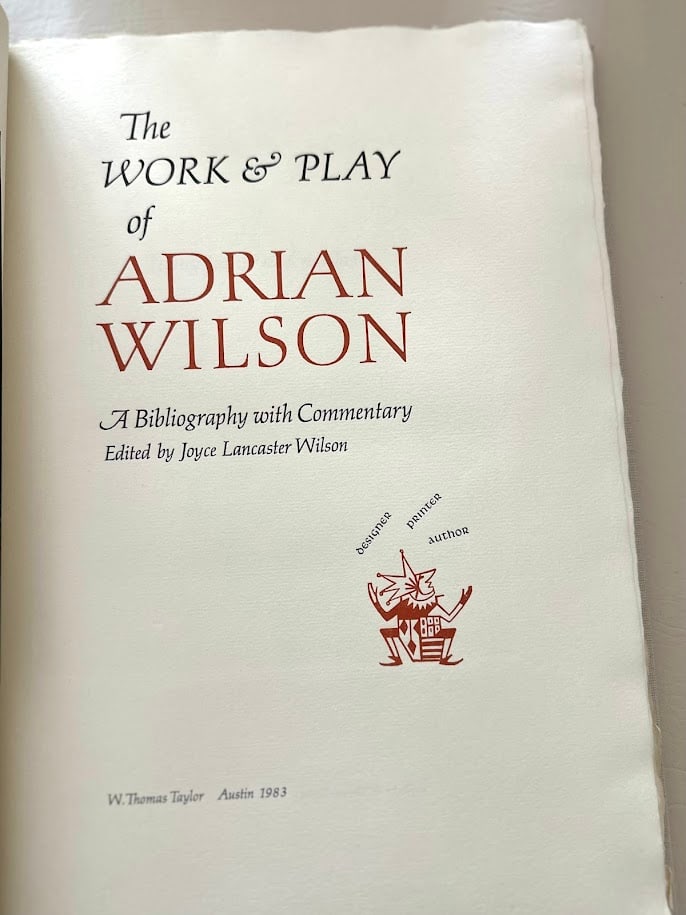 Joyce L. Wilson. The Work & Play of Adrian Wilson. A Bibliography with Commentary. (1 of 7)