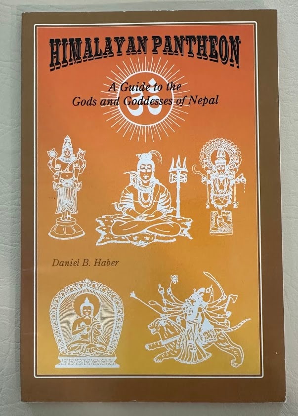 Daniel Haber. Himalayan Pantheon. A Guide to the Gods and Goddesses of Nepal. (1 of 2)