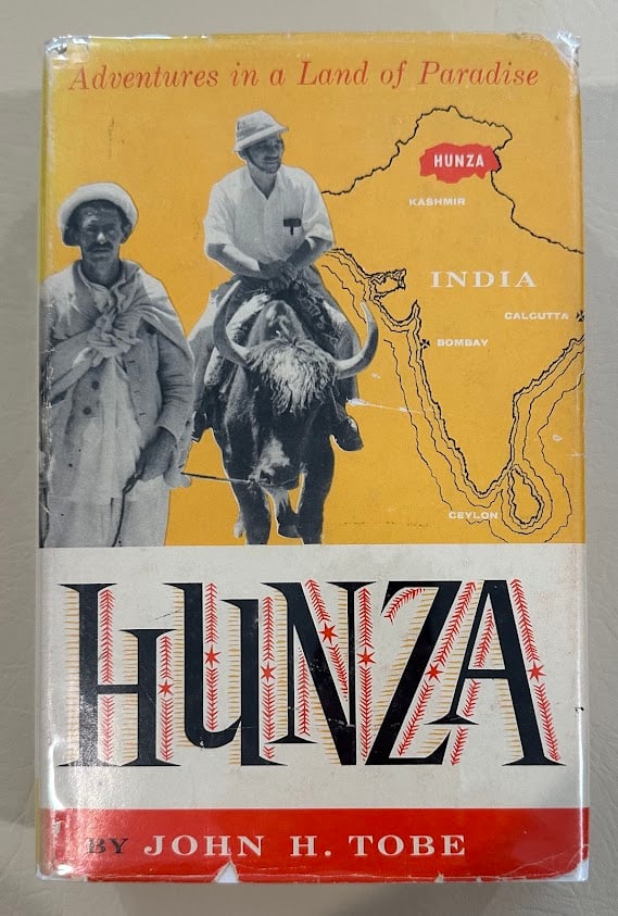 John Tobe. Hunza. Adventures in a Land of Paradise. (1 of 2)