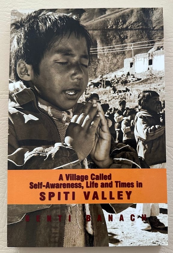 Benti Babach. A Village Called Self-Awareness. Life and Times in Spiti Valley.: Kathmandu: 2010. 8vo; 256pp; color pictorial card covers; with a section of photographs at the end. First edition.