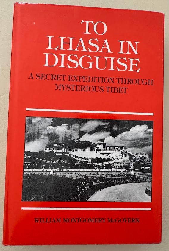 William McGovern. To Lhasa in Disguise. A Secret Expedition Through Mysterious Tibet. (1 of 2)