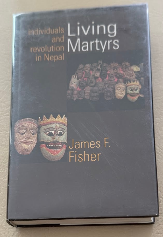 James Fisher. Living Martyrs and Revolution in Nepal.: Delhi: 1997. 8vo; 314pp; color pictorial boards; pictorial jacket; illustrated. Fine copy. First edition.