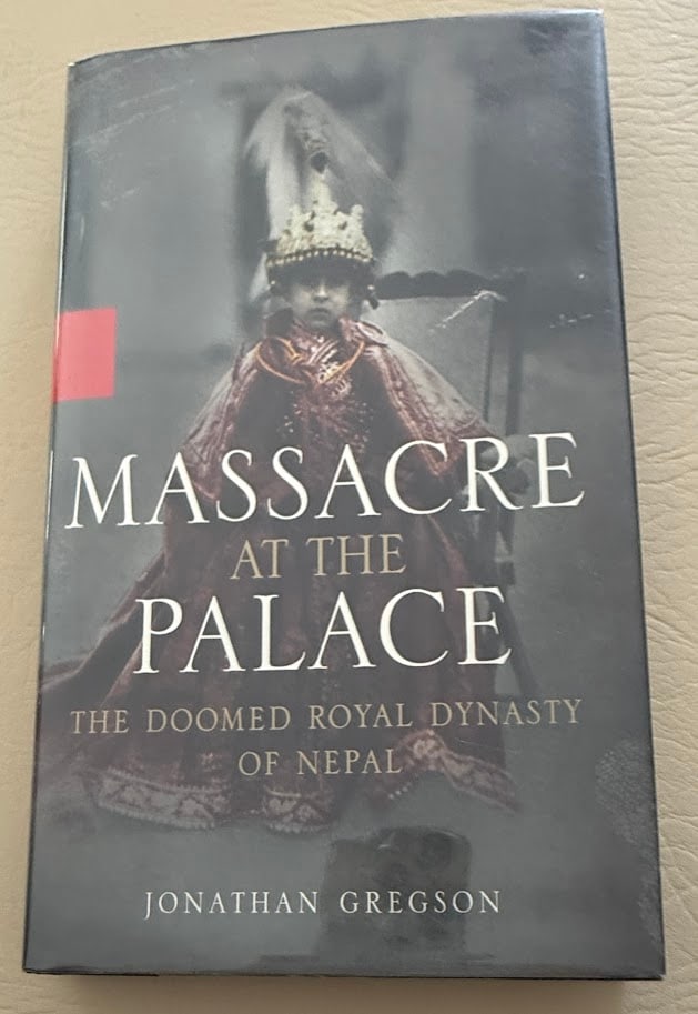 Jonathan Gregson. Massacre at the Palace. The Doomed Royal Dynasty of Nepal.: New York: 2002. 8vo; 255pp; cloth backed boards; color pictorial jacket; illustrated with a few photographs; fine copy. First printing.