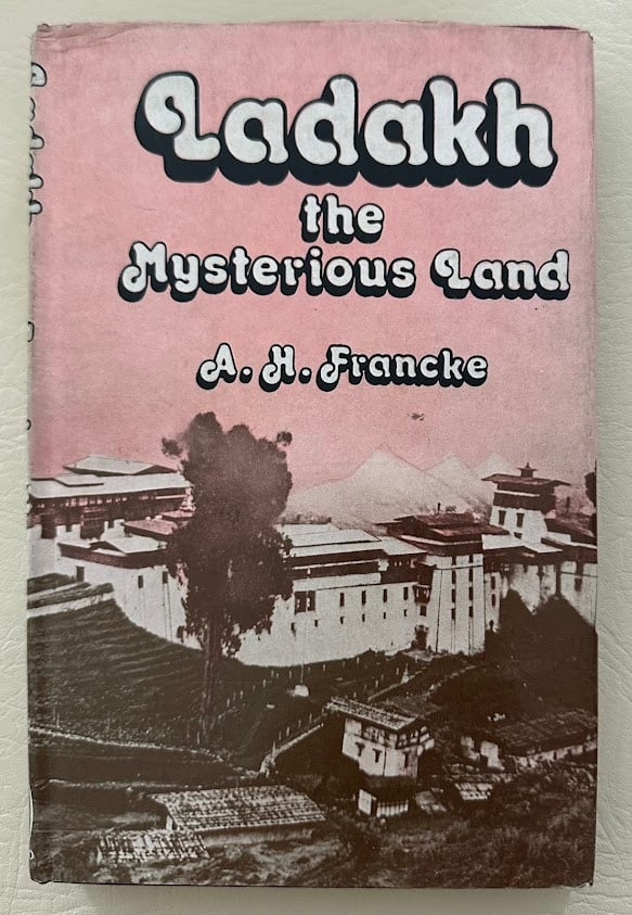 A.H. Francke. Ladakh the Mysterious Land.: New Delhi: 1978. 8vo; 191pp; illustrated with photographs; covers lightly faded, gilt lettering on spine faded, a few pages with a small thumb mark at the lower blank margin, front inner hinge startin