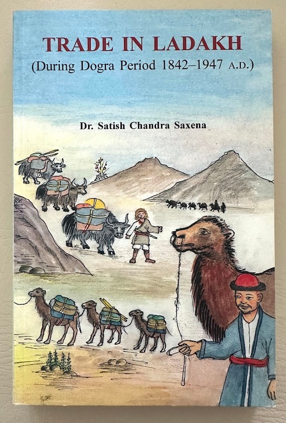 Satish Chandra Saxena. Trade in Ladakh during Dogra Period 1842-1947. (1 of 2)