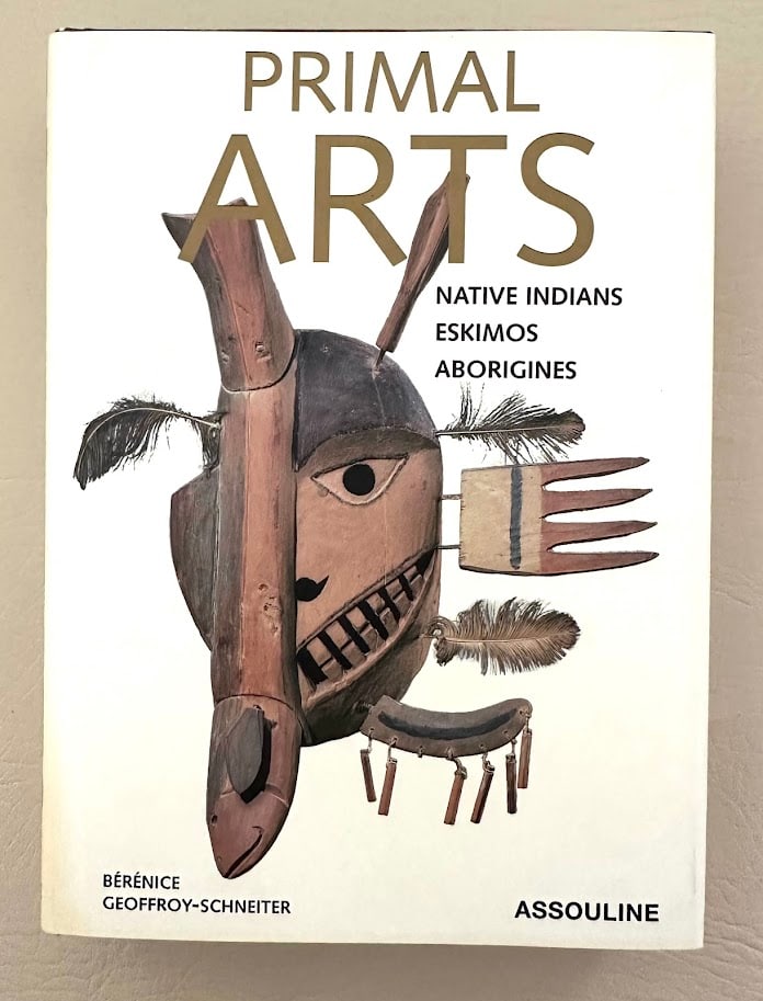 Primal Arts. Native Americans, Eskimos, & Aborigines. Text by Berenice Geoffroy-Schneiter.: New York: 2006. 8vo; 339pp; cloth; color pictorial jacket; profusely illustrated in color and b/w; fine copy. First edition.