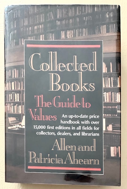 Collected Books. The Guide to Values. Text by Allen & Patricia Ahern.: New York: 1991. 8vo; 636pp; gilt lettered boards; decorative jacket; very good copy. First edition, later printing. Lists over 15,000 books.
