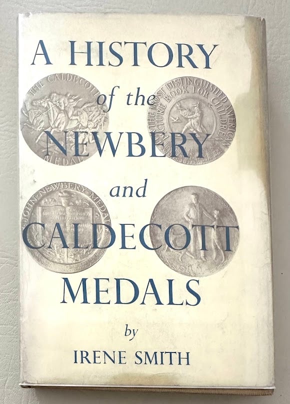 A History of the Newbery and Caldecott Awards, by Irene Smith. (1 of 4)
