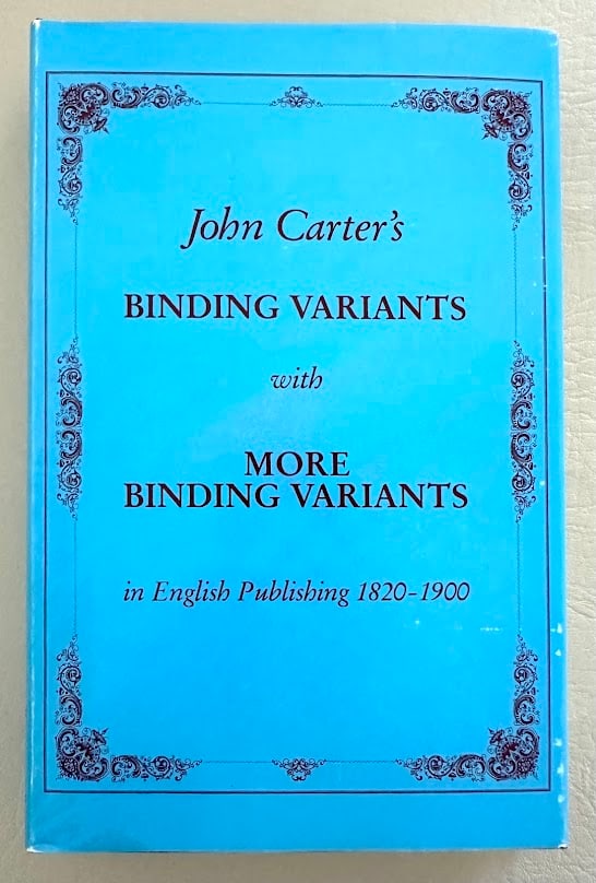 Binding Variants with More Binding Variants in English Publishing 1820-1900, by John Carter. 2 (1 of 7)