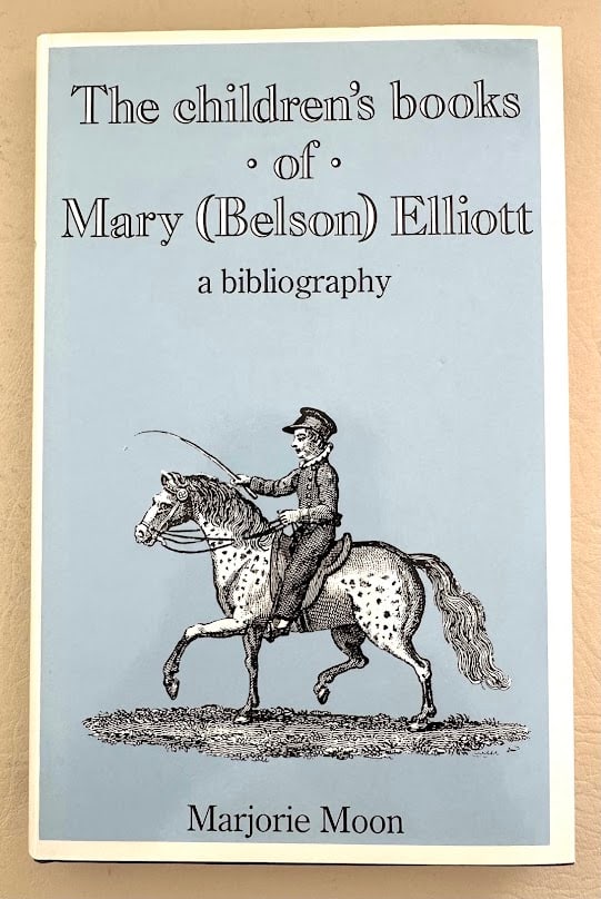 The Children's Books of Mary [Belson] Elliott. A Bibliography, by Marjorie Moon.: Winchester: 1987. 8vo; 142pp; boards; illustrated; pictorial jacket; fine copy. The only bibliography of this author of children's books. First edution.