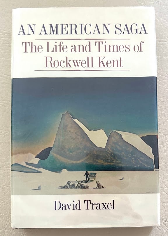 [Rockwell Kent] An American Saga. The Life and Times of Rockwell Kent, by David Traxel. (1 of 4)