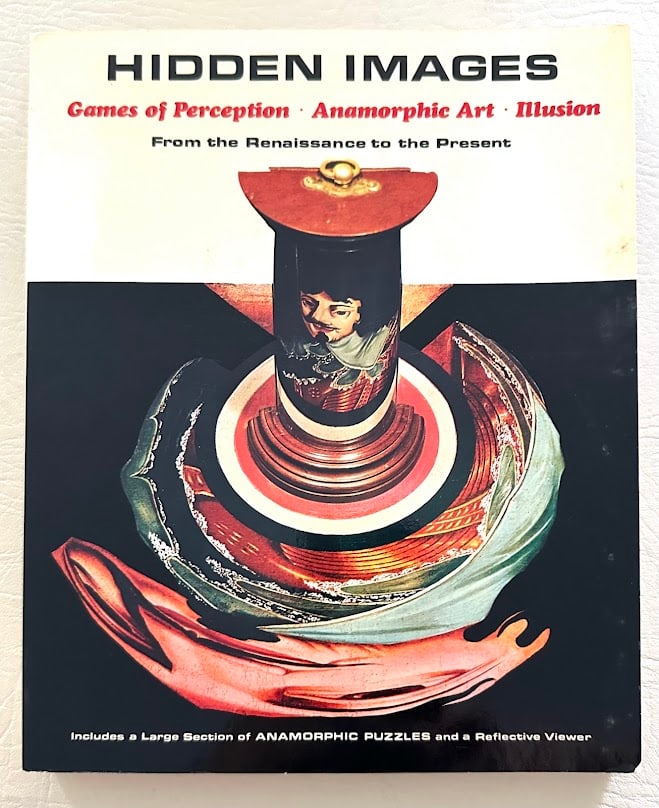 Hidden Images. Games of Perception, Anamorphic Art, Illusion, from the Renaissance to the Present,: New York: 1976. 4to; 165pp; color pictorial card covers; profusely illustrated; covers slightly bowed, spotted at outer edge, otherwise very good. First American edition. Complete with the "Reflector"