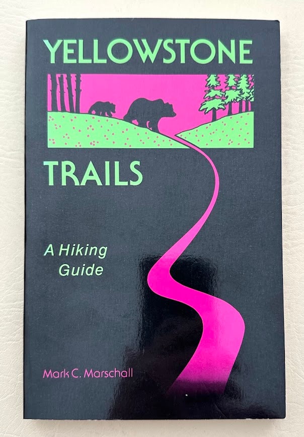 Yellowstone Trails. A Hiking Guide, by Mark Marschall.: Yellowstone Natonal Park: 1990. 8vo; 157pp; decorative card covers; illustrated; fine copy. Fourth edition.