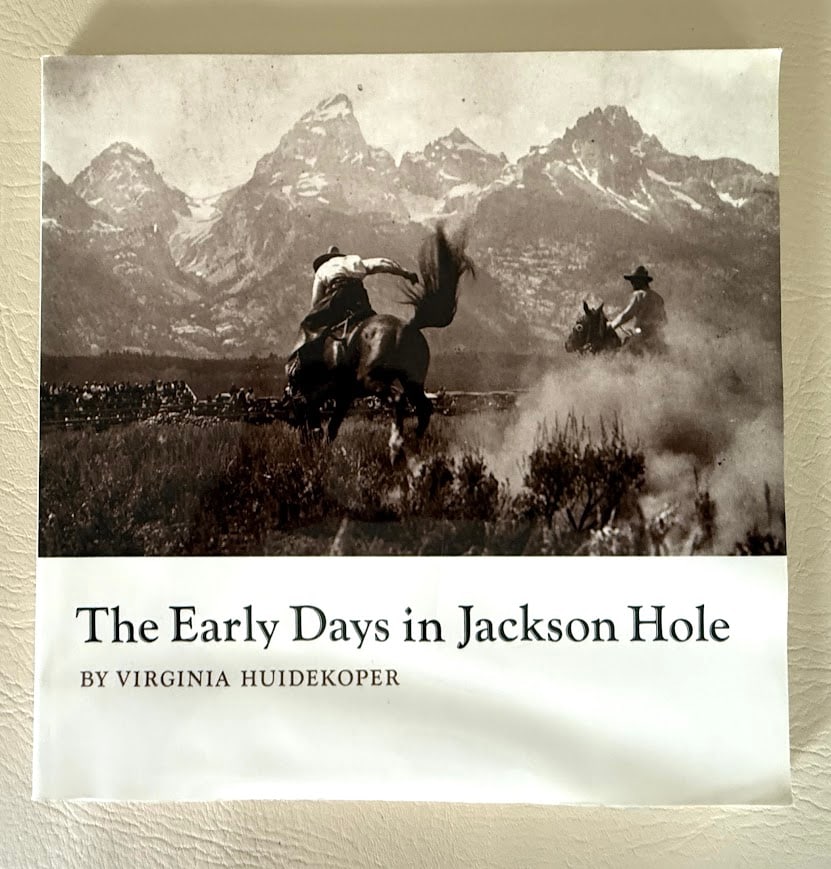 The Early Days in Jackson Hole, by Virginia Huidekoper.: Moose: Grand Teton Natural History Association. Square 4to; 131pp; photographic front cover; illustrated; fine copy. 5th printing. SIGNED by the author.