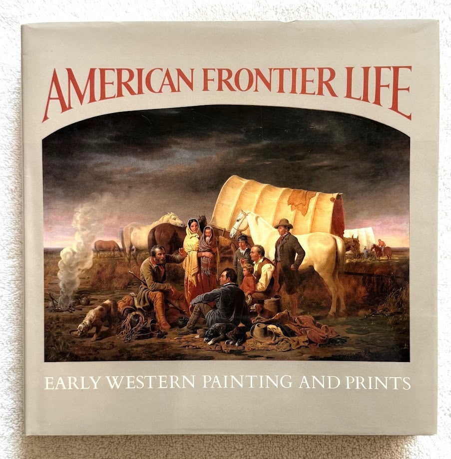 Alan Axelrod. American Frontier Life. Early Western Painting and Prints. (1 of 6)