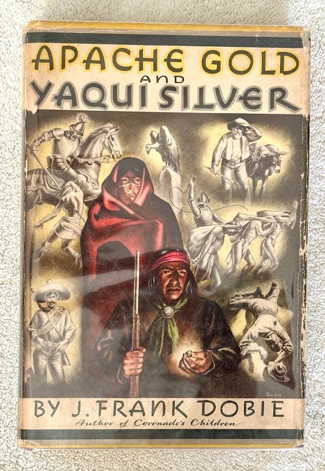 J. Frank Dobie. Apache Gold and Yaqui Silver. (1 of 1)