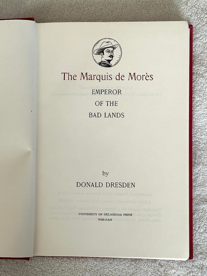 Donald Dresden. The Marquis de Mores, Emperor of the Bad Lands. (1 of 1)