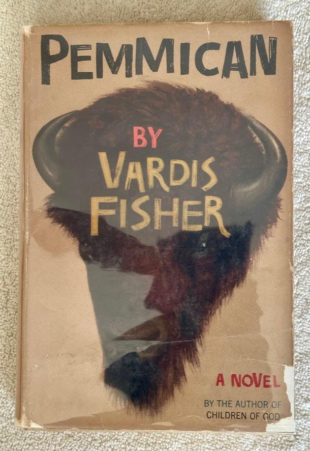 Vardis Fisher. Pemmican. A Novel of the Hudson's Bay Company.: Garden City: 1956. 8vo; 319pp; cloth; pictorial jacket; illustrated with pictorial end papers; book very good in a slightly chipped jacket. First edition.