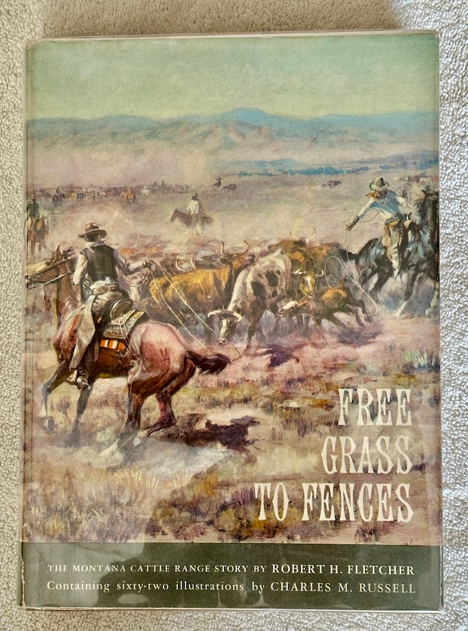 Charles M. Russell. Free Grass to Fences, by Robert H. Fletcher. The Montana Range Story.: New York: University Publishers, 1960. 4to; 233pp; cloth backed boards; color pictorial jacket; with 62 illustrations by Charles Russell; near fine copy. First edition.