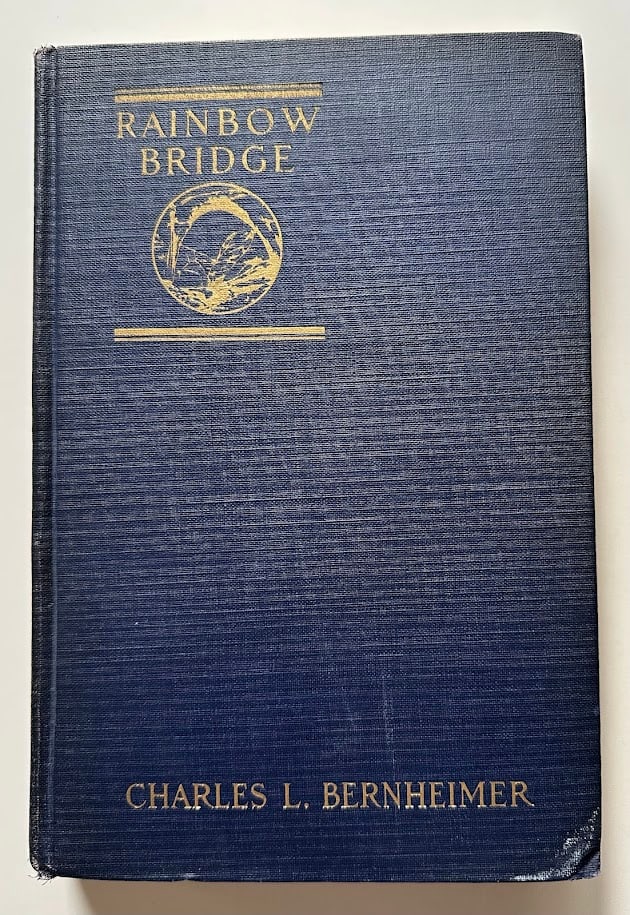 Charles L. Bernheimer. Rainbow Bridge. Circling Navajo Mountain and Explorations in the "Bad Lands": New York: Doubleday, Page & Company, 1924. 8vo; 182pp; gilt decorative cloth; illustrated with numerous photographs. With a SIGNED presentation "to Mary and Oliver", 1932. Covers lightly faded, spine