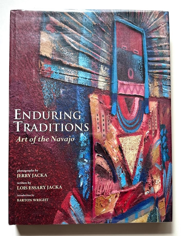Lois Jacka. Enduring Traditions. Art of the Navajo.: Flagstaff: 1994. 4to; 199pp; gilt lettered cloth; color pictorial jacket; fine copy. First edition. SIGNED and dated by Lois and Jerry Jacka.