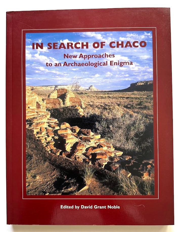 David Grant Noble. In Search of Chaco. New Approaches to an Archaeological Enigma. (1 of 3)
